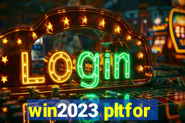 win2023 pltfor